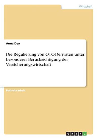 Die Regulierung von OTC-Derivaten unter besonderer Berücksichtigung der Versicherungswirtschaft