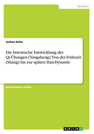 Die historische Entwicklung der Qi-Übungen (Yangsheng). Von der Frühzeit (Shang) bis zur späten Han-Dynastie
