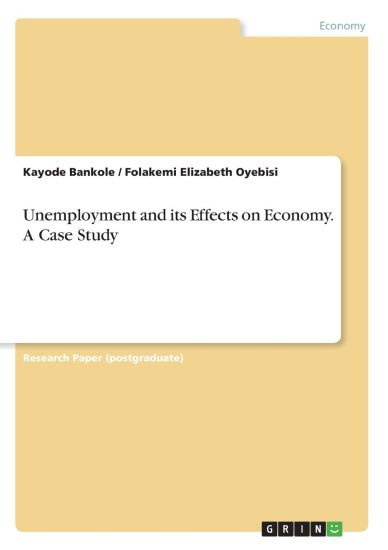 Unemployment and its Effects on Economy. A Case Study