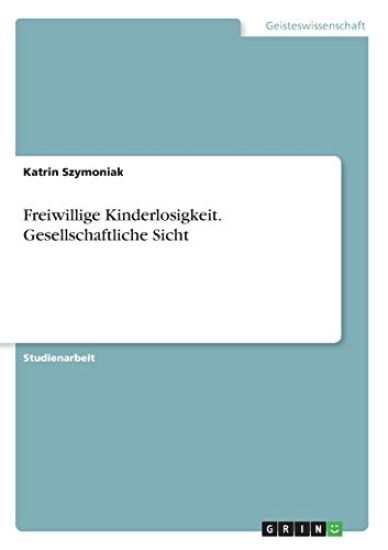 Freiwillige Kinderlosigkeit. Gesellschaftliche Sicht