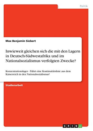 Inwieweit gleichen sich die mit den Lagern in Deutsch-Südwestafrika und im Nationalsozialismus  verfolgten Zwecke?