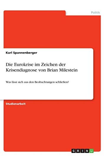 Die Eurokrise im Zeichen der Krisendiagnose von Brian Milestein