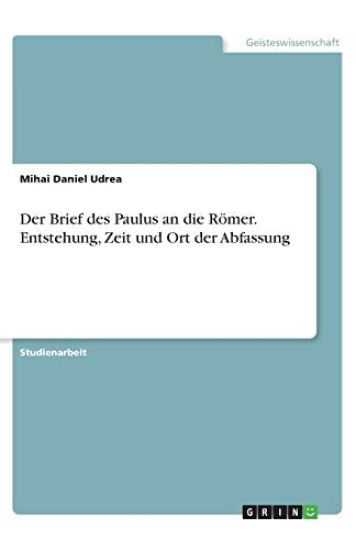 Der Brief des Paulus an die Römer. Entstehung, Zeit und Ort der Abfassung