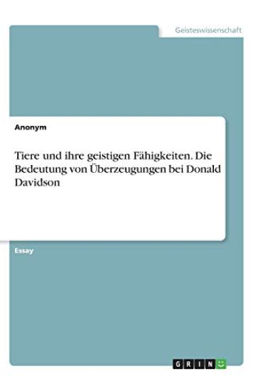 Tiere und ihre geistigen Fähigkeiten. Die Bedeutung von Überzeugungen bei Donald Davidson