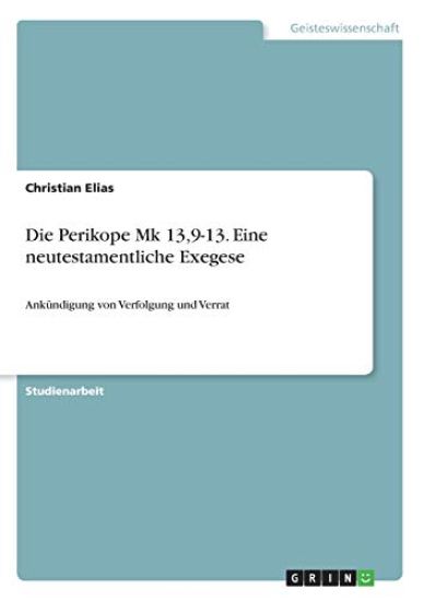 Die Perikope Mk 13,9-13. Eine neutestamentliche Exegese