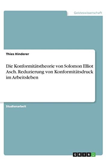 Die Konformitätstheorie von Solomon Elliot Asch. Reduzierung von Konformitätsdruck im Arbeitsleben