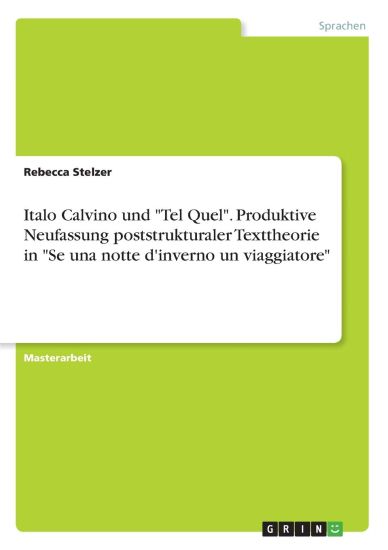 Italo Calvino und "Tel Quel". Produktive Neufassung poststrukturaler Texttheorie in "Se una notte d'inverno un viaggiatore"