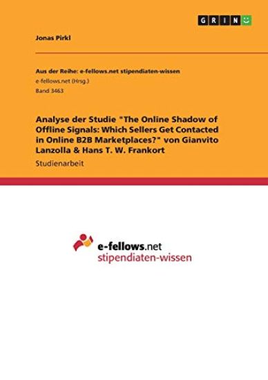 Analyse der Studie "The Online Shadow of Offline Signals: Which Sellers Get Contacted in Online B2B Marketplaces?" von Gianvito Lanzolla & Hans T. W. Frankort