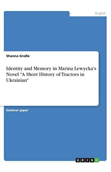 Identity and Memory in Marina Lewycka's Novel  "A Short History of Tractors in Ukrainian"