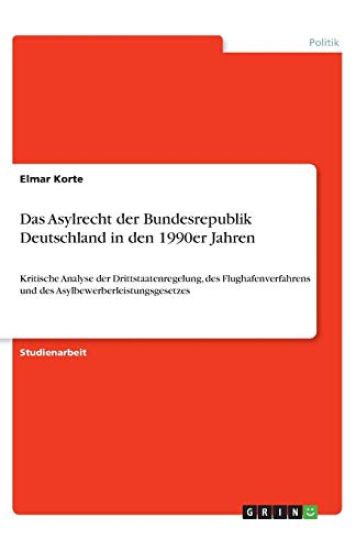 Das Asylrecht der Bundesrepublik Deutschland in den 1990er Jahren
