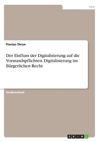 Der Einfluss der Digitalisierung auf die Vorstandspflichten. Digitalisierung im Bürgerlichen Recht