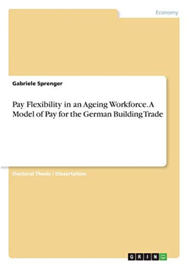 Pay Flexibility in an Ageing Workforce. A Model of Pay for the German Building Trade