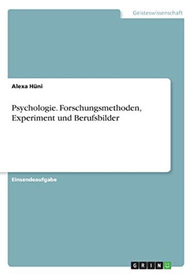 Psychologie. Forschungsmethoden, Experiment und Berufsbilder