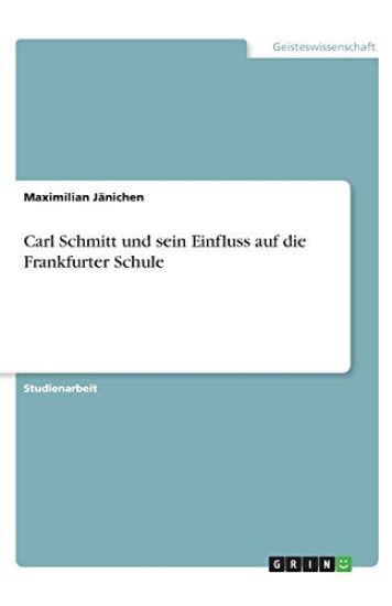 Carl Schmitt und sein Einfluss auf die Frankfurter Schule