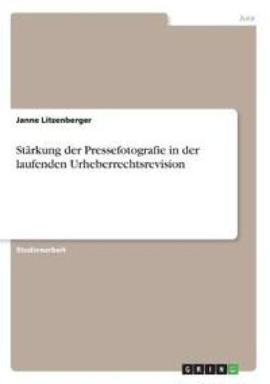 Stärkung der Pressefotografie in der laufenden Urheberrechtsrevision