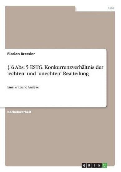 § 6 Abs. 5 ESTG. Konkurrenzverhältnis der 'echten' und 'unechten' Realteilung