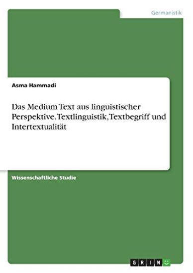 Das Medium Text aus linguistischer Perspektive. Textlinguistik, Textbegriff und Intertextualität