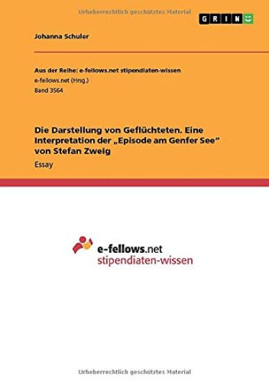 Die Darstellung von Geflüchteten. Eine Interpretation der "Episode am Genfer See" von Stefan Zweig