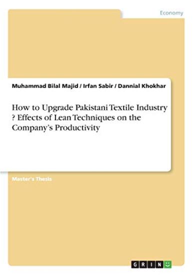 How to Upgrade Pakistani Textile Industry ? Effects of Lean Techniques on the Company's Productivity
