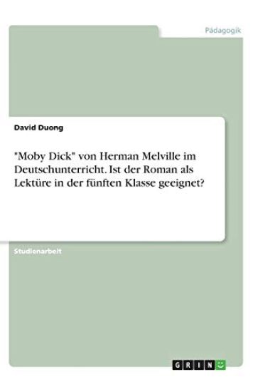 "Moby Dick" von Herman Melville im Deutschunterricht. Ist der Roman als Lektüre in der fünften Klasse geeignet?