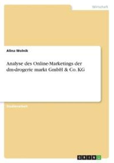 Analyse des Online-Marketings der dm-drogerie markt GmbH & Co. KG
