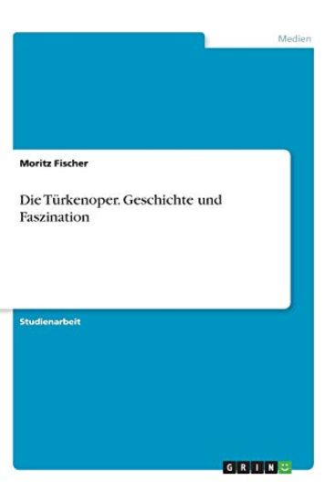 Die Türkenoper. Geschichte und Faszination