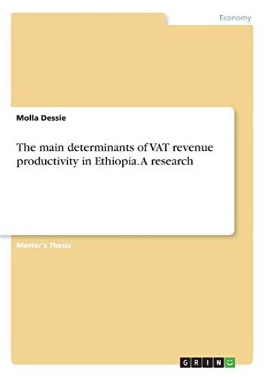 The main determinants of VAT revenue productivity in Ethiopia. A research