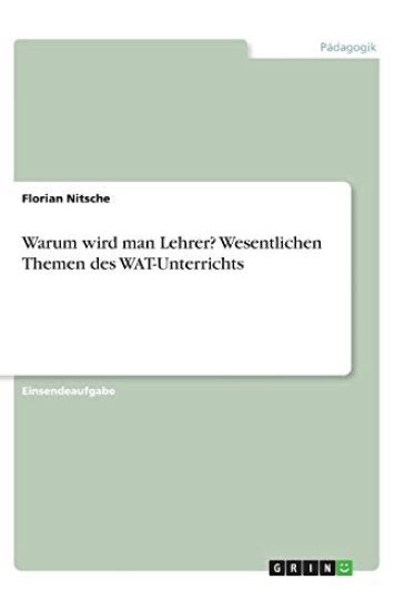 Warum wird man Lehrer? Wesentlichen Themen des WAT-Unterrichts