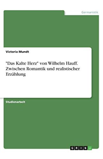 "Das Kalte Herz" von Wilhelm Hauff. Zwischen Romantik und realistischer Erzählung