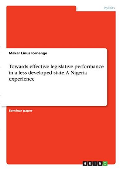 Towards effective legislative performance in a less developed state. A Nigeria experience