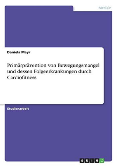 Primärprävention von Bewegungsmangel und dessen Folgeerkrankungen durch Cardiofitness