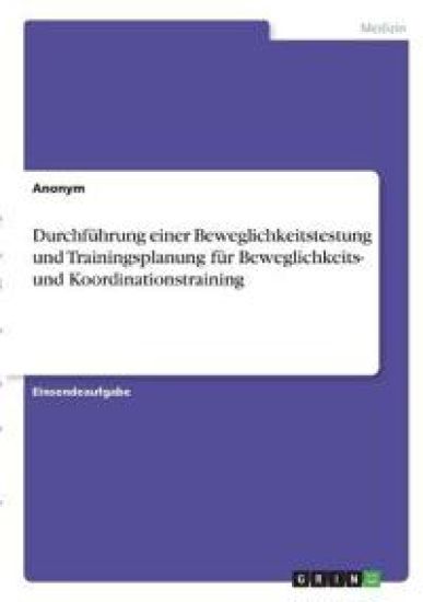 Durchführung einer Beweglichkeitstestung und Trainingsplanung für Beweglichkeits- und Koordinationstraining
