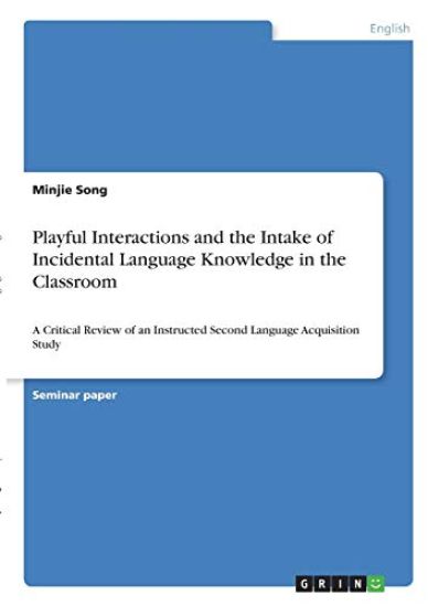 Playful Interactions and the Intake of Incidental Language Knowledge in the Classroom