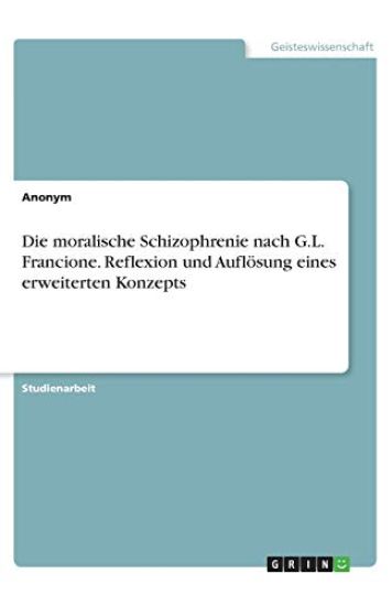Die moralische Schizophrenie nach G.L. Francione. Reflexion und Auflösung eines erweiterten Konzepts
