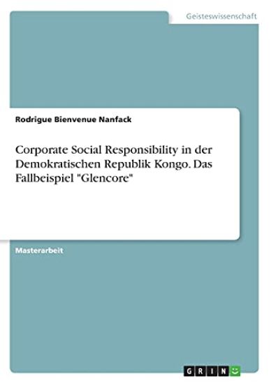 Corporate Social Responsibility in der Demokratischen Republik Kongo. Das Fallbeispiel "Glencore"