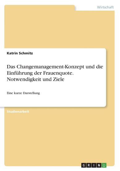 Das Changemanagement-Konzept und die Einführung der Frauenquote. Notwendigkeit und Ziele