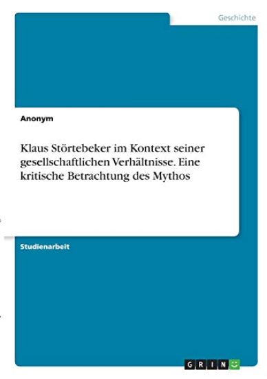 Klaus Störtebeker im Kontext seiner gesellschaftlichen Verhältnisse. Eine kritische Betrachtung des Mythos