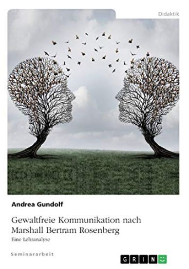 Gewaltfreie Kommunikation nach Marshall Bertram Rosenberg