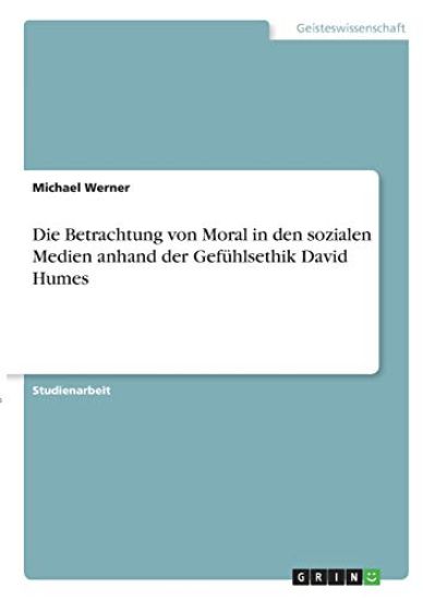 Die Betrachtung von Moral in den sozialen Medien anhand der Gefühlsethik David Humes
