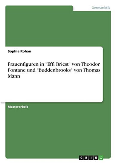 Frauenfiguren in "Effi Briest" von Theodor Fontane und "Buddenbrooks" von Thomas Mann