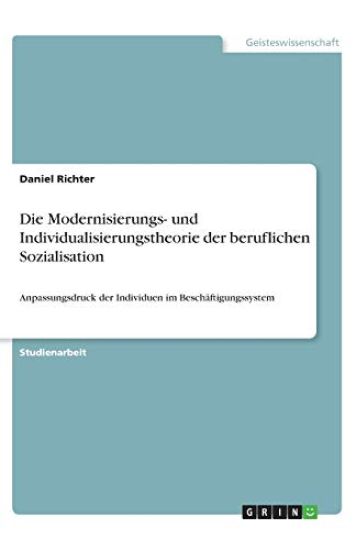 Die Modernisierungs- und Individualisierungstheorie der beruflichen Sozialisation