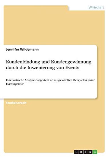 Kundenbindung und Kundengewinnung durch die Inszenierung von Events