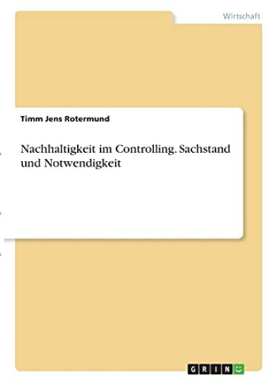 Nachhaltigkeit im Controlling. Sachstand und Notwendigkeit