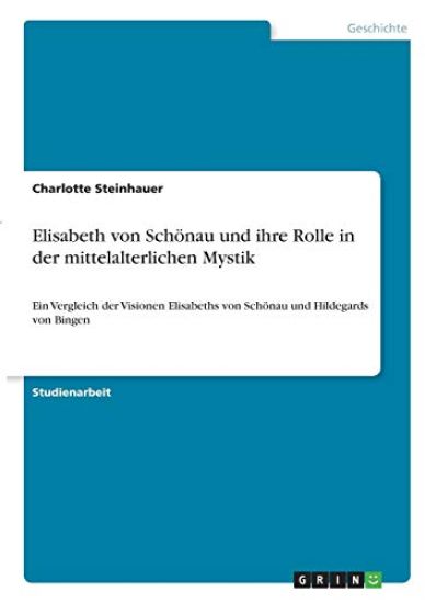 Elisabeth von Schönau und ihre Rolle in der mittelalterlichen Mystik