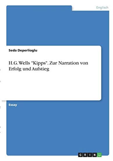 H.G. Wells "Kipps". Zur Narration von Erfolg und Aufstieg