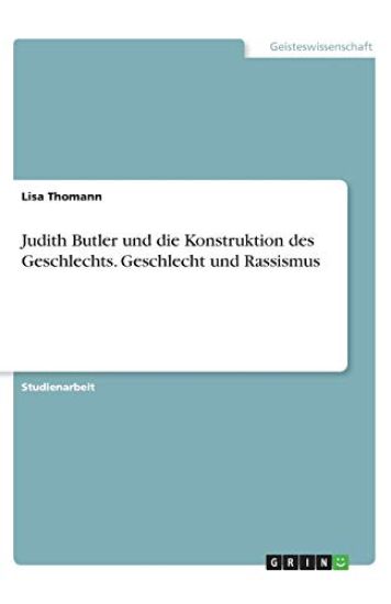 Judith Butler und die Konstruktion des Geschlechts. Geschlecht und Rassismus