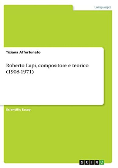 Roberto Lupi, compositore e teorico (1908-1971)