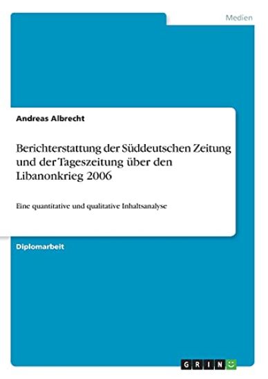 Berichterstattung der Süddeutschen Zeitung und der Tageszeitung über den Libanonkrieg 2006