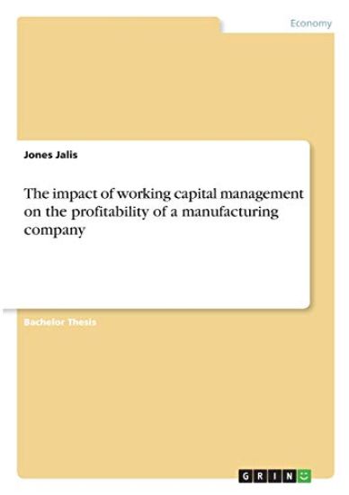 The impact of working capital management on the profitability of a manufacturing company