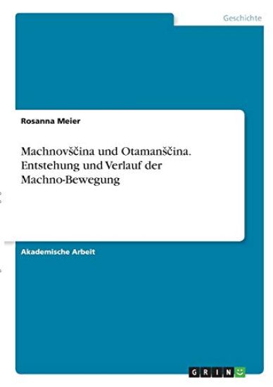 Machnov¿¿ina und Otaman¿¿ina. Entstehung und Verlauf der Machno-Bewegung